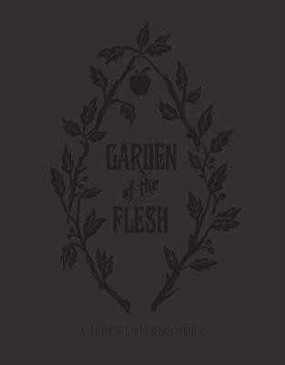 Garden of the Flesh by Hernandez, Gilbert