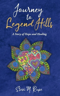 Journey to Legend Hills: A Story of Hope and Healing Paperback Xulon Press