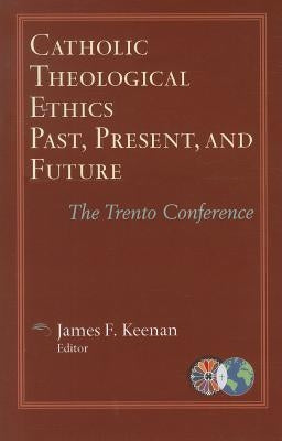 Catholic Theological Ethics, Past, Present, and Future: The Trento Conference Paperback Orbis Books