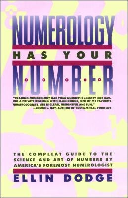 Numerology Has Your Number: Numerology Has Your Number by Dodge, Ellin