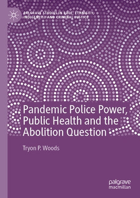 Pandemic Police Power, Public Health and the Abolition Question Paperback Palgrave MacMillan