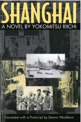 Shanghai: A Novel by Yokomitsu Riichi by Yokomitsu, Riichi
