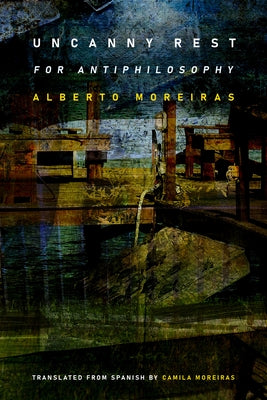 Uncanny Rest: For Antiphilosophy Paperback Duke University Press
