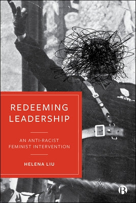 Redeeming Leadership: An Anti-Racist Feminist Intervention Paperback Bristol University Press