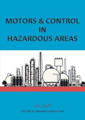 Motors and Control in Hazardous Areas by Staff, Ian