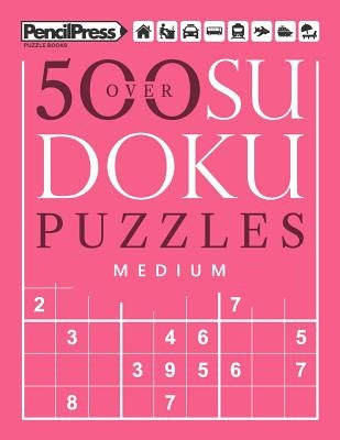 Over 500 Sudoku Puzzles Medium: Sudoku Puzzle Book Medium (with answers) Paperback Createspace Independent Publishing Platform