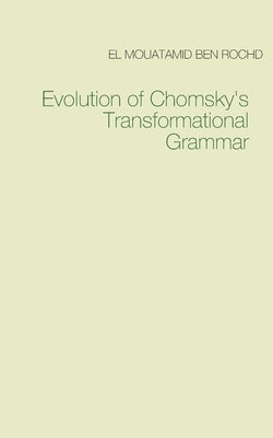 Evolution of Chomsky's Transformational Grammar Paperback Books on Demand