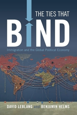 The Ties That Bind: Immigration and the Global Political Economy Paperback Cambridge University Press