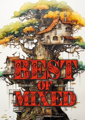 Best of Mixed Coloring Book for Adults: Mixed Coloring Book for Adults Grayscale Best of Jars, Swords, zentangle Landscapes, Alien worlds, Cactus, Cam by Publishing, Monsoon