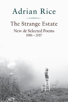 The Strange Estate: New & Selected Poems 1986 - 2017 Paperback Press 53