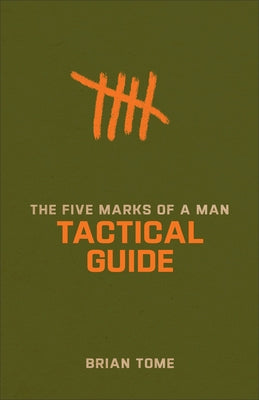 The Five Marks of a Man Tactical Guide by Tome, Brian