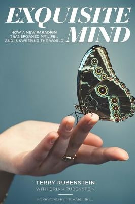 Exquisite Mind - How Three Principles Transformed My Life, and how they can Transform Yours by Rubenstein, Terry