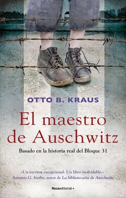 El Maestro de Auschwitz/ The Children's Block of Auschwitz: Basado En La Historia Real del Bloque 31/ Based on a True Story by Auschwitz Survivor by Kraus, Otto