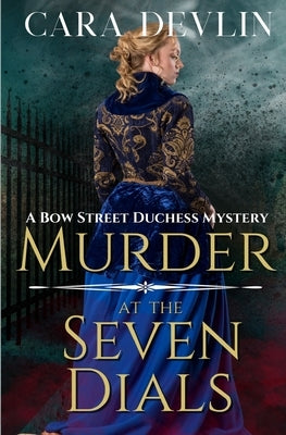 Murder at the Seven Dials: A Bow Street Duchess Mystery (A Romantic Regency Historical Mystery) Paperback First Cup Press