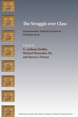 The Struggle over Class: Socioeconomic Analysis of Ancient Christian Texts Paperback SBL Press