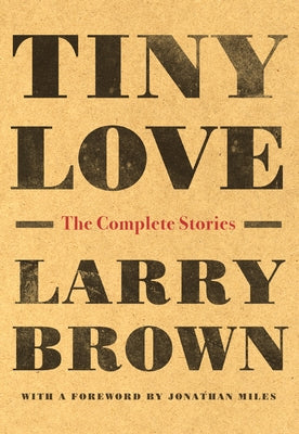 Cover of Tiny Love: The Complete Stories by Algonquin Books, featuring a colorful illustration for this collection of stories.