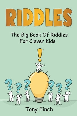 Riddles: The big book of riddles for clever kids by Finch, Tony