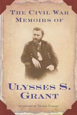 The Civil War Memoirs of Ulysses S. Grant by Grant, Ulysses S.