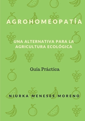 Agrohomeopatia: Una alternativa para la Agricultura ecológica by Meneses Moreno, Niurka