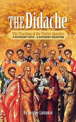 The Didache: The Teaching of the Twelve Apostles: A Different Faith - A Different Salvation Paperback Fifth Estate