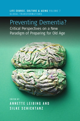Preventing Dementia?: Critical Perspectives on a New Paradigm of Preparing for Old Age Paperback Berghahn Books