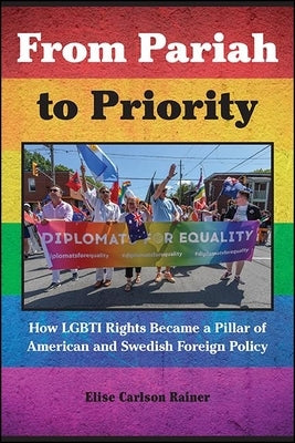 Paperback book titled "From Pariah to Priority" about LGBTI rights in American and Swedish foreign policy, published by SUNY Press.