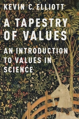 A Tapestry of Values: An Introduction to Values in Science Paperback Oxford University Press, USA