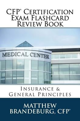 CFP Certification Exam Flashcard Review Book: Insurance & General Principles (2019 Edition) by Brandeburg, Matthew