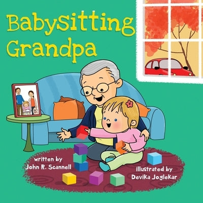 Babysitting Grandpa by Scannell, John R.