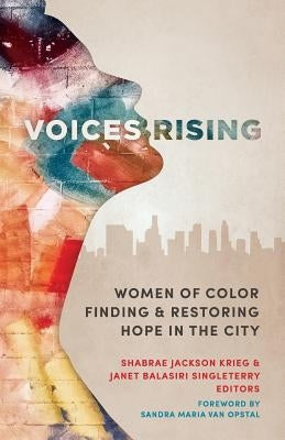 Voices Rising: Women of Color Finding and Restoring Hope in the City by Krieg, Shabrae Jackson