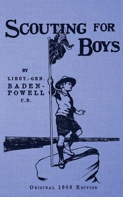 Scouting For Boys - Original 1908 Edition Paperback Createspace Independent Publishing Platform