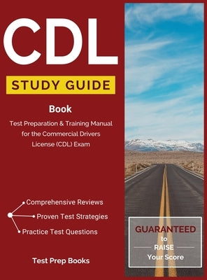 CDL Study Guide Book: Test Preparation & Training Manual for the Commercial Drivers License (CDL) Exam by CDL Test Prep Team