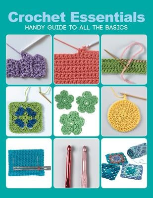 Crochet Essentials: Handy Guide to All the Basics by Hubert, Margaret