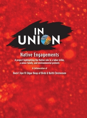 IN UNION, Hardcover: Native Engagements by Christensen, Keith