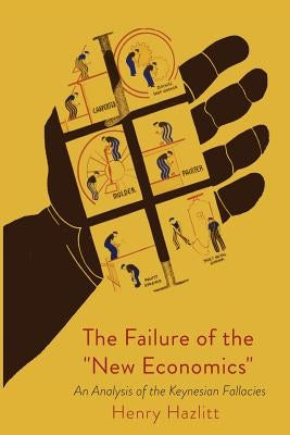 The Failure of the New Economics by Hazlitt, Henry