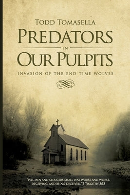 Predators in Our Pulpits: Invasion of the End Time Wolves Paperback Createspace Independent Publishing Platform