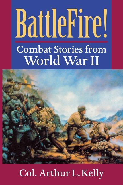 BattleFire!: Combat Stories from World War II Paperback University Press of Kentucky