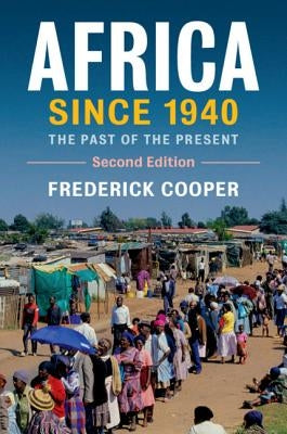 Africa Since 1940: The Past of the Present Paperback Cambridge University Press
