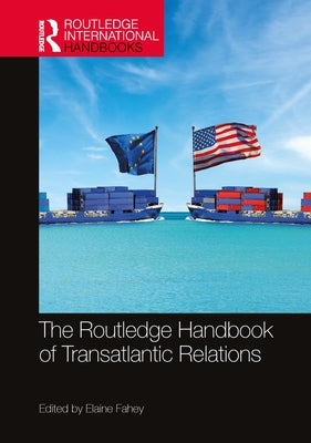 The Routledge Handbook of Transatlantic Relations by Fahey, Elaine