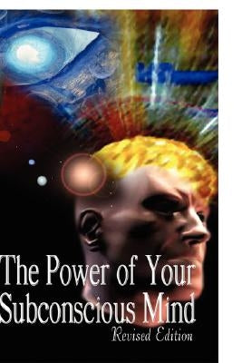 The Power of Your Subconscious Mind, Revised Edition by Murphy, Joseph