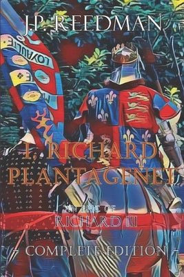 Paperback copy of "I, Richard Plantagenet," an epic novel about Richard III, published by Createspace Independent Publishing Platform.
