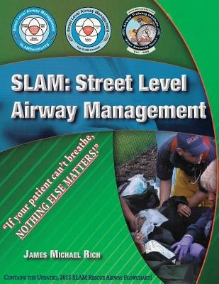 Slam: Street Level Airway Management by Rich, James Michael