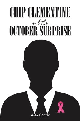 Chip Clementine and the October Surprise Austin Macauley