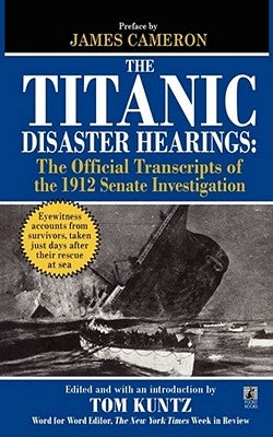 The Titanic Disaster Hearings by Kuntz, Tom