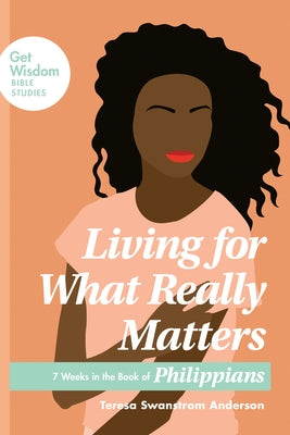 Living for What Really Matters: 7 Weeks in the Book of Philippians Paperback NavPress Publishing Group