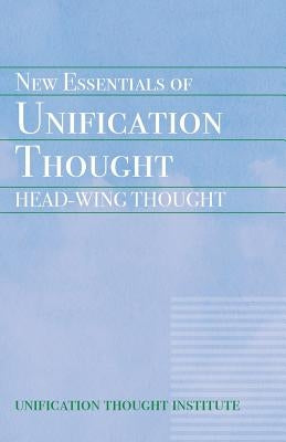 New Essentials of Unification Thought by Unification Thought Institute