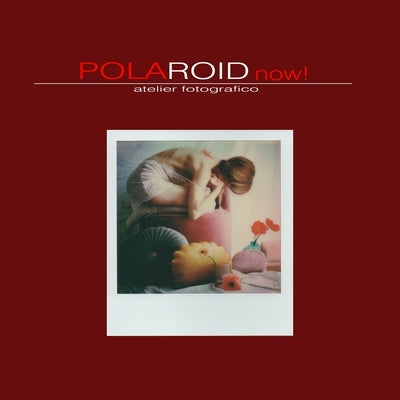 Polaroid Now!: International Polaroid exhibition held in Genoa (IT) - 5-12 september 2020. 28 instant photographers from all over the Paperback Independently Published