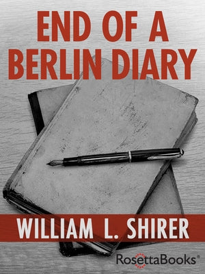 End of a Berlin Diary by Shirer, William L.