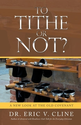 To Tithe or Not?: A New Look at the Old Covenant Paperback WestBow Press