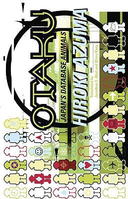 Otaku: Japan's Database Animals Paperback University of Minnesota Press